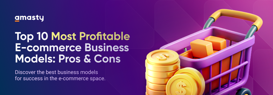Top 10 Most Profitable E-Сcommerce Business Models 1