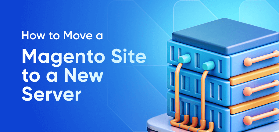 Magento Migration: Move Magento Site to a New Server