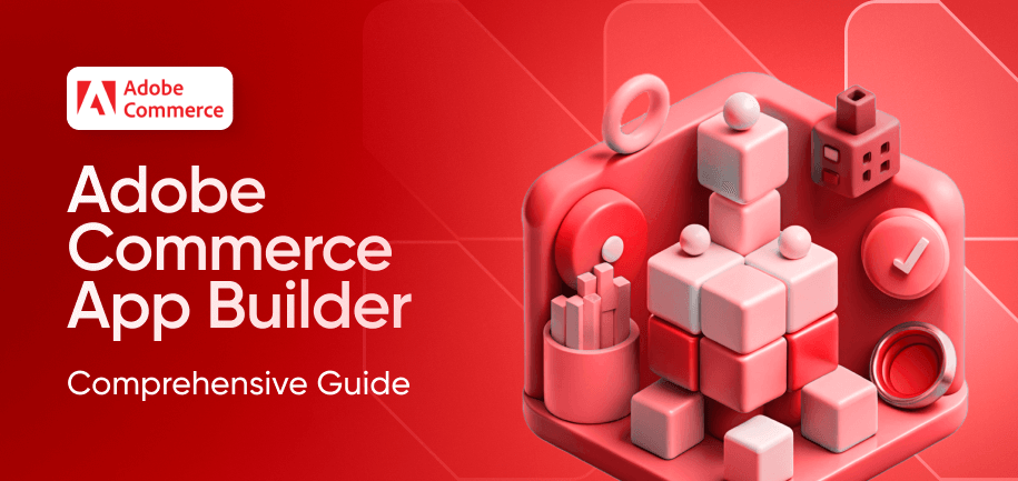 Adobe Commerce App Builder: Comprehensive Guide
