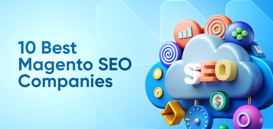 10 Best Magento SEO Companies to Boost Your Online Presence