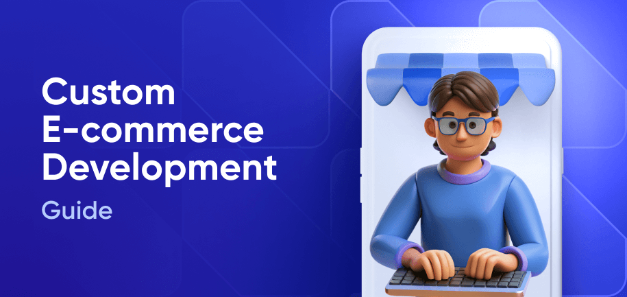 A Guide to Custom E-commerce Website Development
