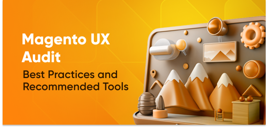 Magento UX Audit: Boost Conversions with 10 Proven Best Practices